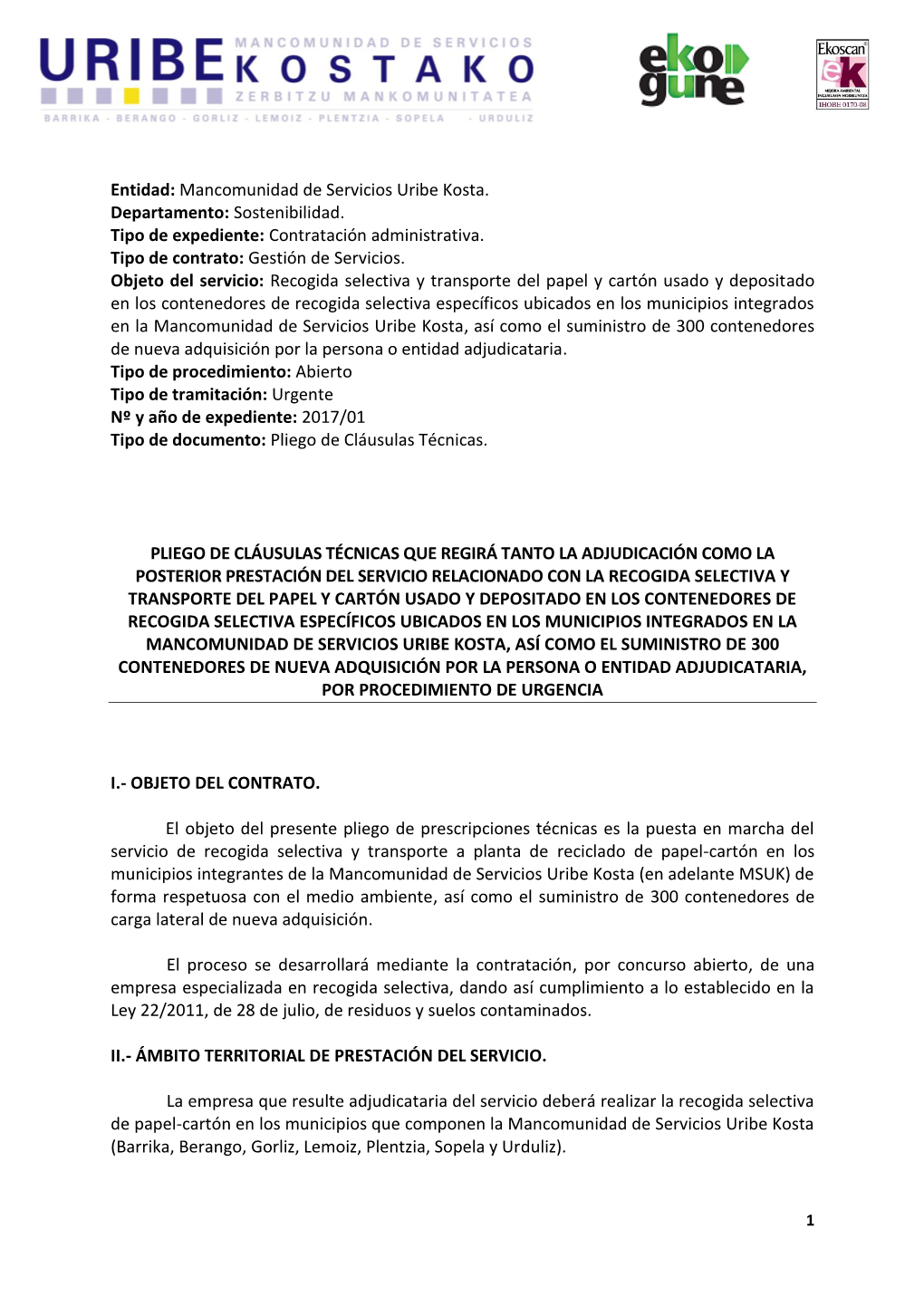 Entidad: Mancomunidad De Servicios Uribe Kosta. Departamento: Sostenibilidad. Tipo De Expediente: Contratación Administrativa. Tipo De Contrato: Gestión De Servicios