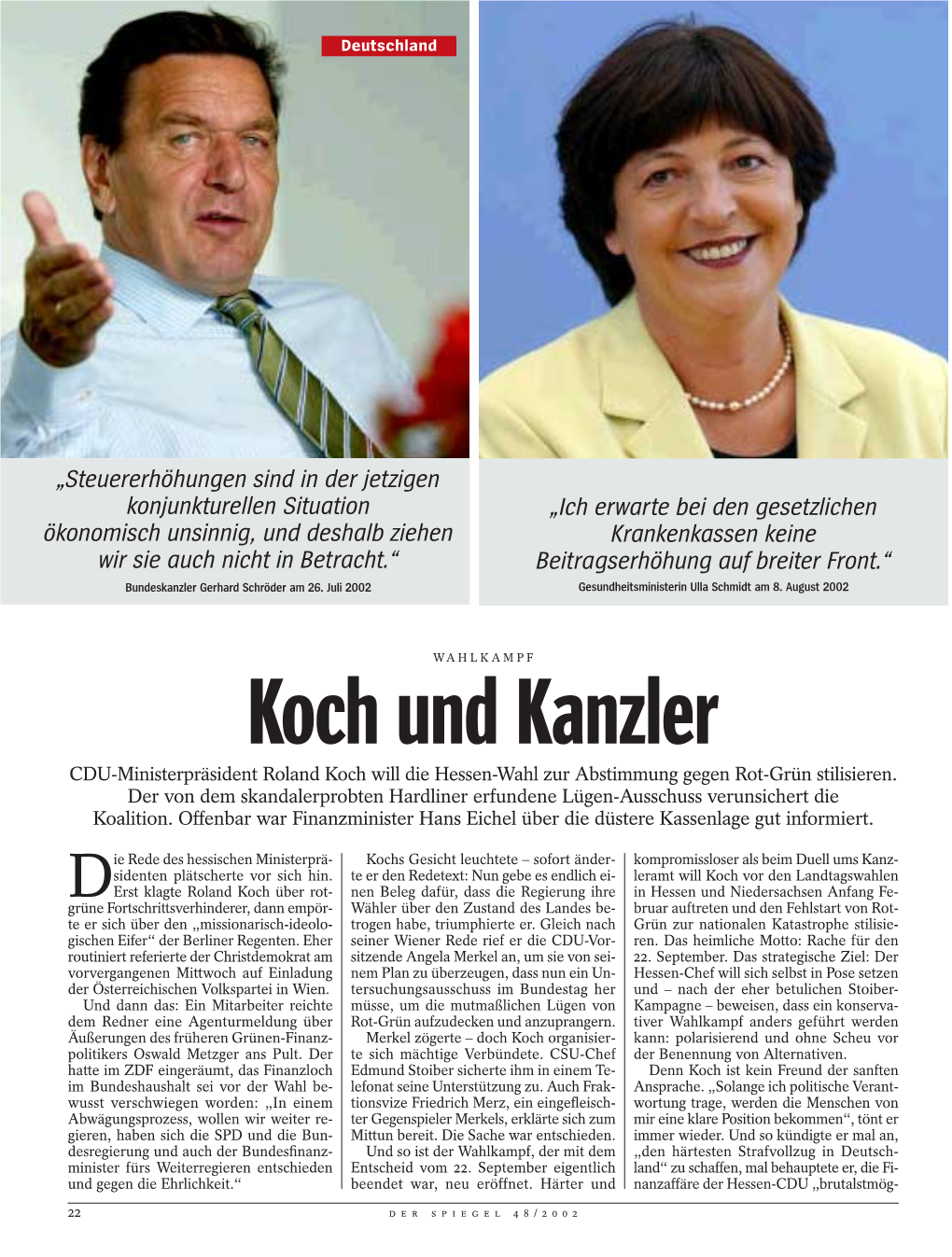 Koch Und Kanzler CDU-Ministerpräsident Roland Koch Will Die Hessen-Wahl Zur Abstimmung Gegen Rot-Grün Stilisieren