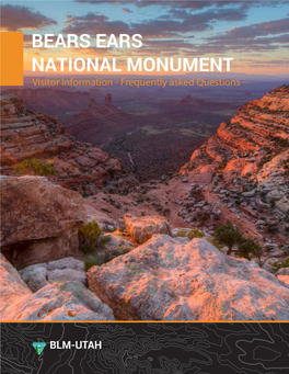 BEARS EARS NATIONAL MONUMENT Visitor Information - Frequently Asked Questions
