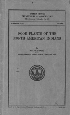 FOOD PLANTS of the NORTH AMERICAN INDIANS by ELIAS YANOVSKY, Chemist, Carbohydrate Resea'rch Division, Bureau of Chemistry and Soils