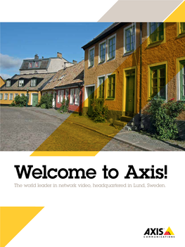 Welcome to Axis! the World Leader in Network Video, Headquartered in Lund, Sweden