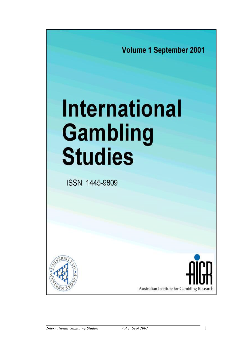 International Gambling Studies Vol 1, Sept 2001 1 Editor Jan Mcmillen, (University of Western Sydney, Australia)