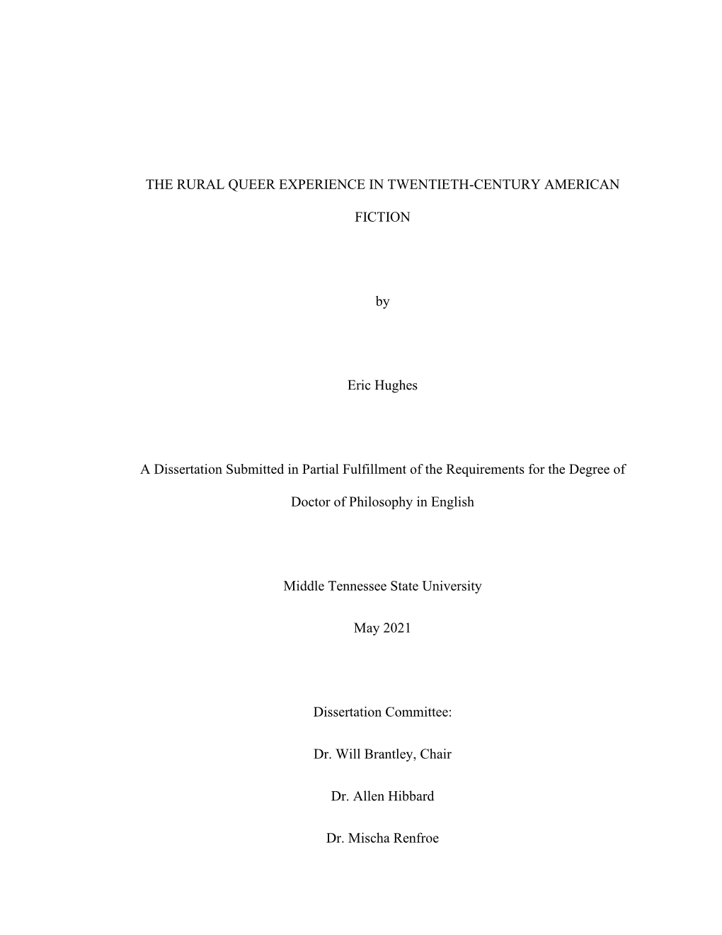 THE RURAL QUEER EXPERIENCE in TWENTIETH-CENTURY AMERICAN FICTION by Eric Hughes a Dissertation Submitted in Partial Fulfillment