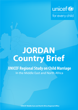 JORDAN Country Brief UNICEF Regional Study on Child Marriage in the Middle East and North Africa