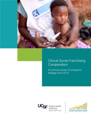 Clinical Social Franchising Compendium an Annual Survey of Programs: ﬁndings from 2015