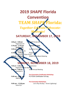 2019 SHAPE Florida Convention TEAM SHAPE Florida: Together-Educate-Advocate- Motivate! SATURDAY, NOVEMBER 17, 2019