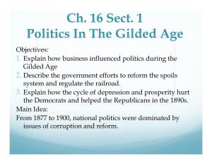 Ch. 16 Sect. 1 Politics in the Gilded Age Objectives: 1