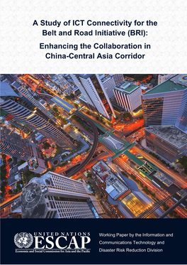 A Study of ICT Connectivity for the Belt and Road Initiative (BRI): Enhancing the Collaboration in China-Central Asia Corridor