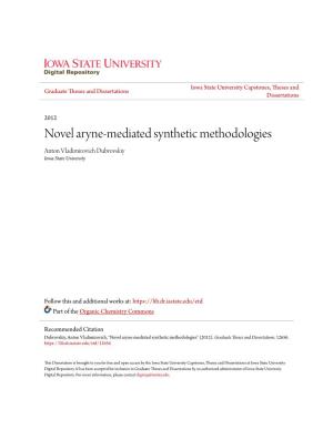 Novel Aryne-Mediated Synthetic Methodologies Anton Vladimirovich Dubrovskiy Iowa State University