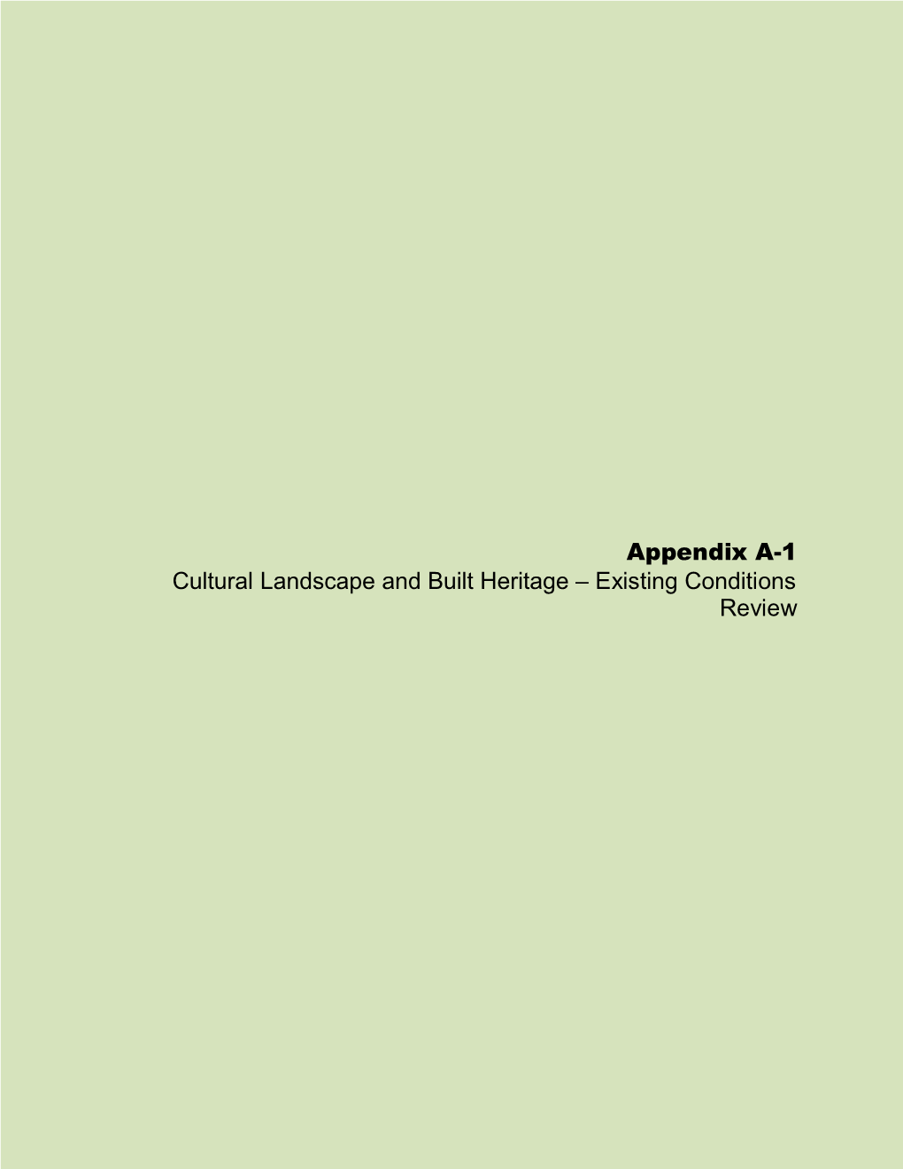 Appendix A-1 Cultural Landscape and Built Heritage – Existing Conditions Review