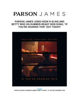 Parson James Joins Hook N Sling and Betty Who on Summer-Ready New Song, “If You’Re Hearing This” out Today!