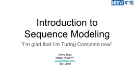 Introduction to Sequence Modeling “I’M Glad That I’M Turing Complete Now”