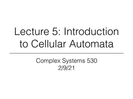 Complex Systems 530 2/9/21 What Is a Cellular Automaton?