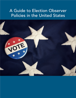 A Guide to Election Observer Policies in the United States Contents