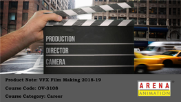 Product Note: VFX Film Making 2018-19 Course Code: OV-3108 Course Category: Career INDUSTRY