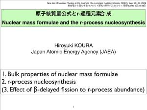 1. Bulk Properties of Nuclear Mass Formulae 2. R-Process Nucleosynthesis (3