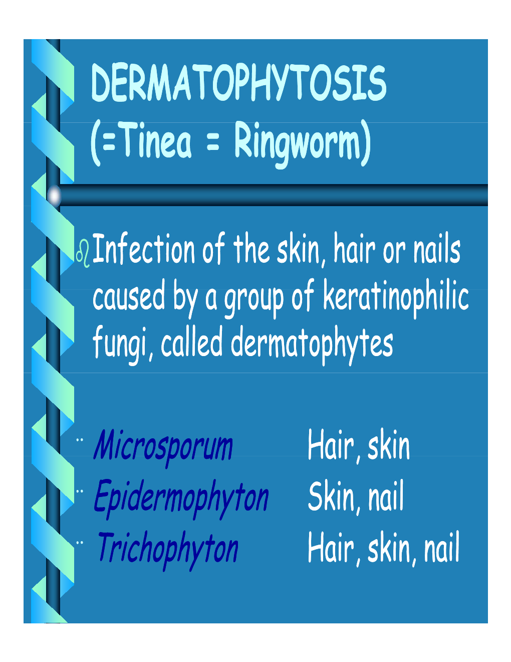 DERMATOPHYTOSIS ( Ti Ri ) ( Ti Ri ) (=Tinea = Ringworm)