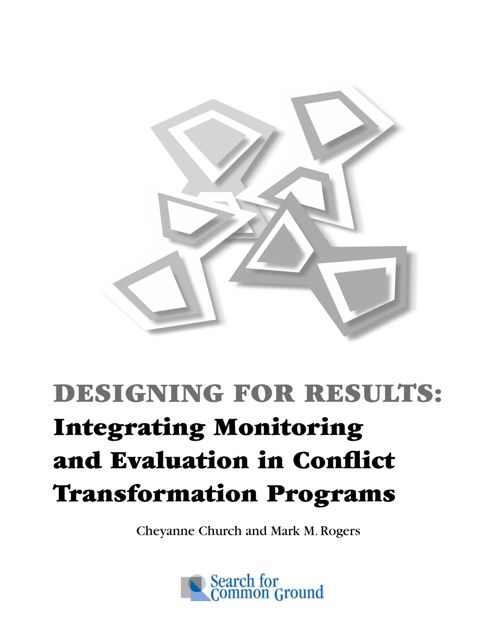 DESIGNING for RESULTS: Integrating Monitoring and Evaluation in Conflict Transformation Programs