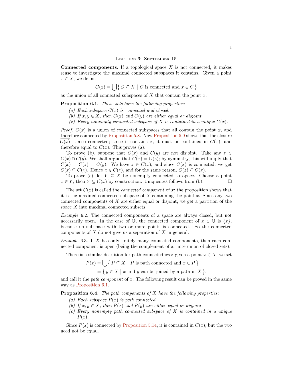 Lecture 6: September 15 Connected Components. If a Topological Space X Is Not Connected, It Makes Sense to Investigate the Maximal Connected Subspaces It Contains