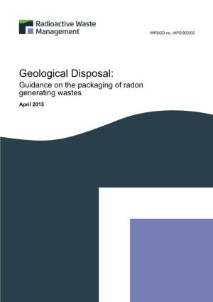 Geological Disposal: Guidance on the Packaging of Radon Generating Wastes April 2015