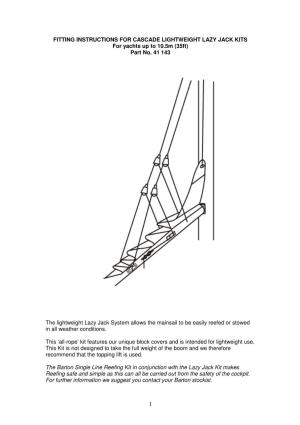 FITTING INSTRUCTIONS for CASCADE LIGHTWEIGHT LAZY JACK KITS for Yachts up to 10.5M (35Ft) Part No