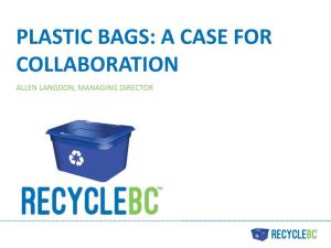 Plastic Bags: a Case for Collaboration Allen Langdon, Managing Director Who We Are