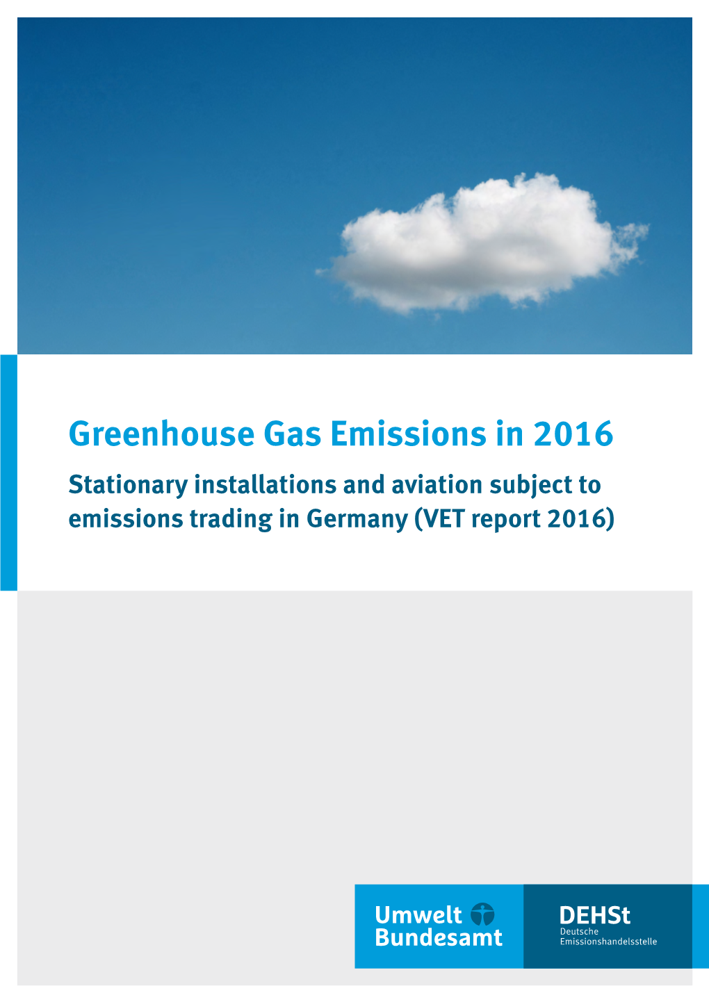Greenhouse Gas Emissions in 2016 Stationary Installations and Aviation Subject to Emissions Trading in Germany (VET Report 2016) Editorial Information