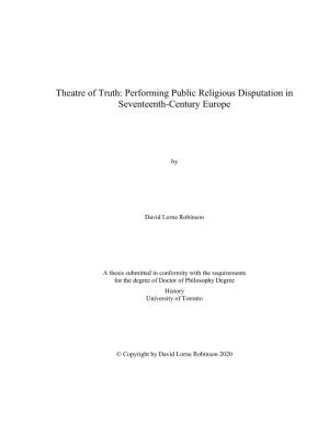 Theatre of Truth: Performing Public Religious Disputation in Seventeenth-Century Europe