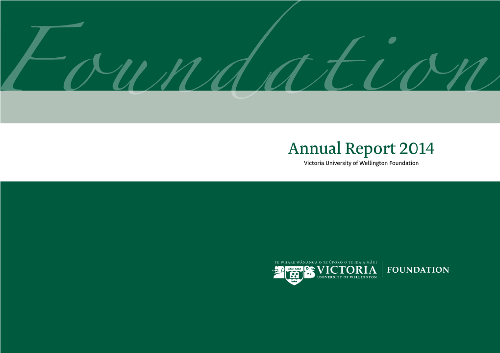 Annual Report 2014 Victoria University of Wellington Foundation Table of Contents