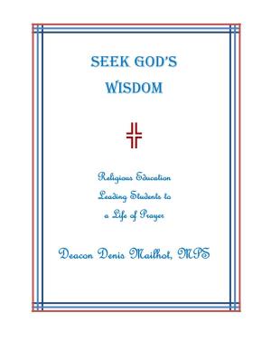 Seek God's Wisdom Deacon Denis Mailhot