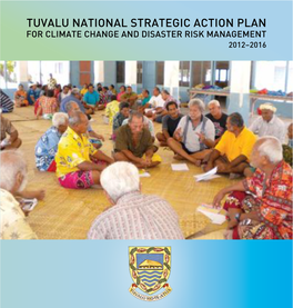 TUVALU NATIONAL STRATEGIC ACTION PLAN for CLIMATE CHANGE and DISASTER RISK MANAGEMENT 2012–2016 Foreword