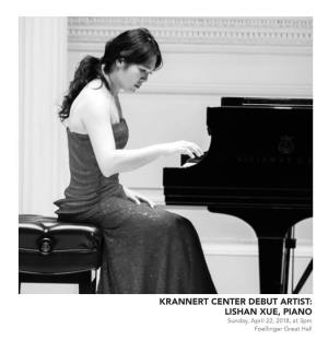 KRANNERT CENTER DEBUT ARTIST: LISHAN XUE, PIANO Sunday, April 22, 2018, at 3Pm Foellinger Great Hall PROGRAM KRANNERT CENTER DEBUT ARTIST: LISHAN XUE, PIANO