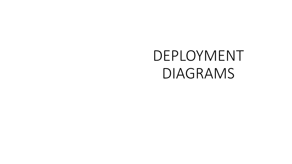 Deployment Diagrams Deployment Diagrams