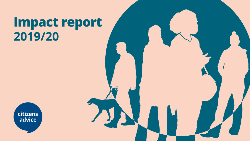 Impact Report 2019/20 2 We Are Citizens Advice