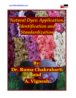 Natural Dyes: Application, Identification and Standardization By: Dr. Ruma Chakrabarti and A. Vignesh