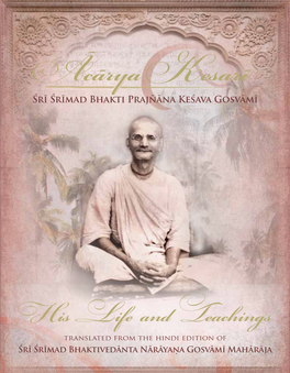 Śrī Śrīmad Bhakti Prajñāna Keśava Gosvāmī His Life and Teachings Life His