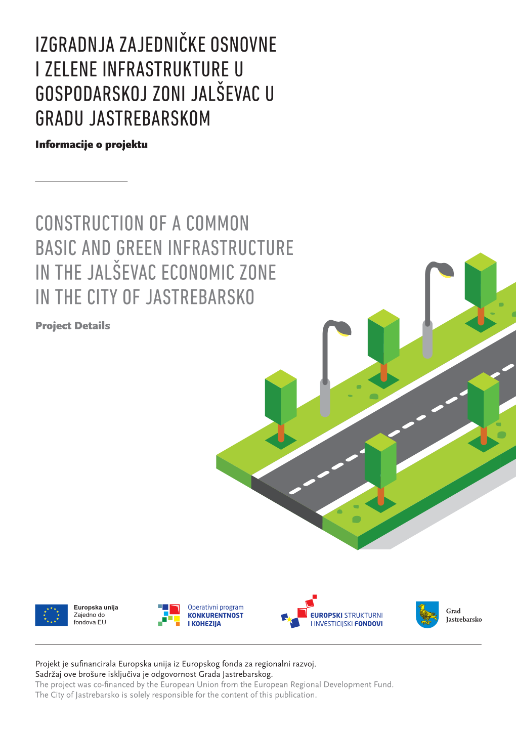 IZGRADNJA ZAJEDNIČKE OSNOVNE I ZELENE INFRASTRUKTURE U GOSPODARSKOJ ZONI JALŠEVAC U GRADU JASTREBARSKOM Informacije O Projektu