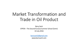 Market Transformation and Trade in Oil Product