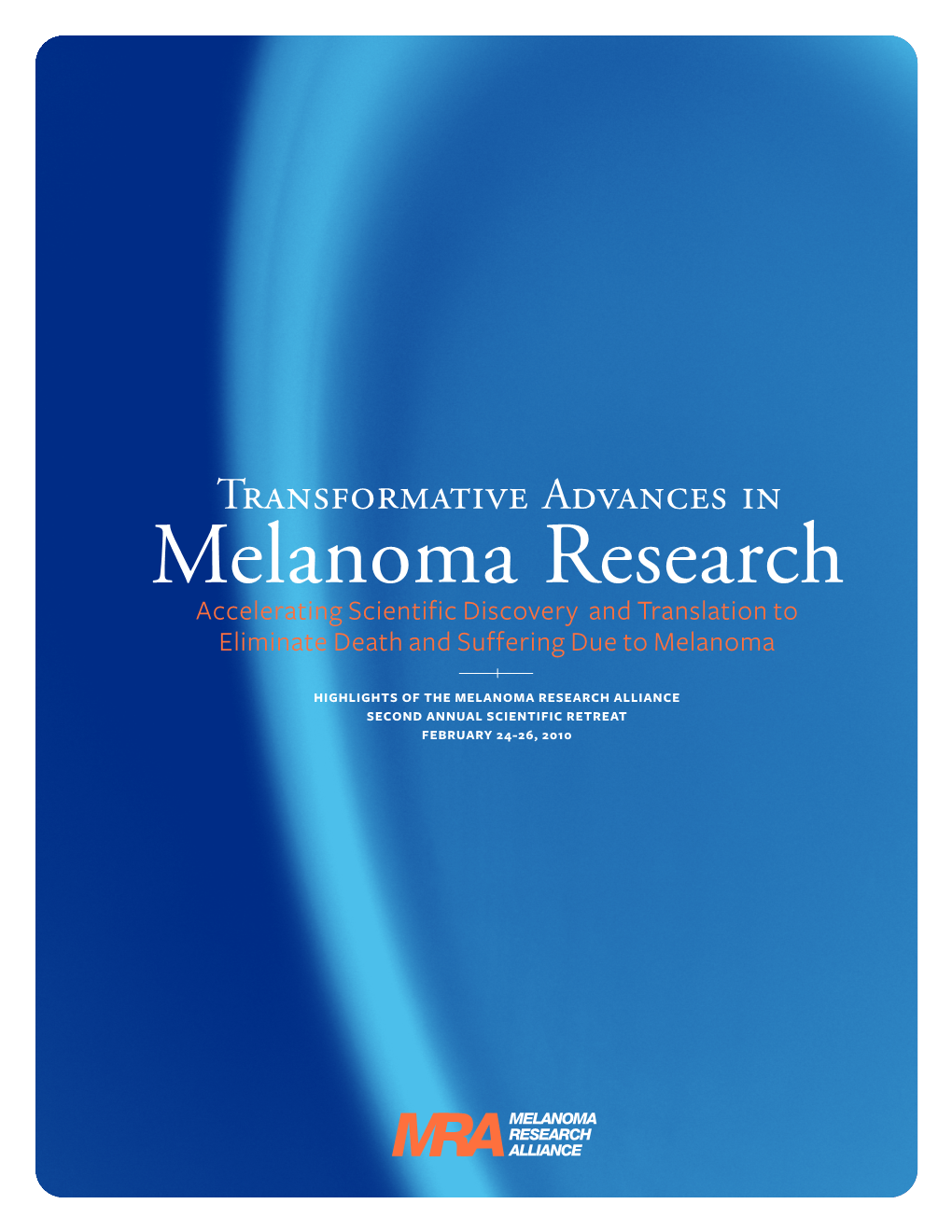 Transformative Advances in Melanoma Research Accelerating Scientific Discovery and Translation to Eliminate Death and Suffering Due to Melanoma