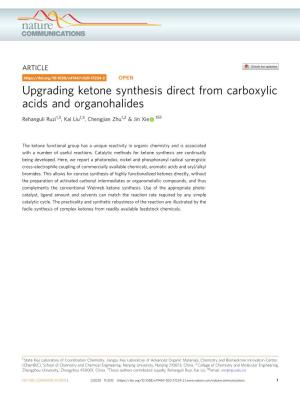 Upgrading Ketone Synthesis Direct from Carboxylic Acids and Organohalides ✉ Rehanguli Ruzi1,3, Kai Liu1,3, Chengjian Zhu1,2 & Jin Xie 1