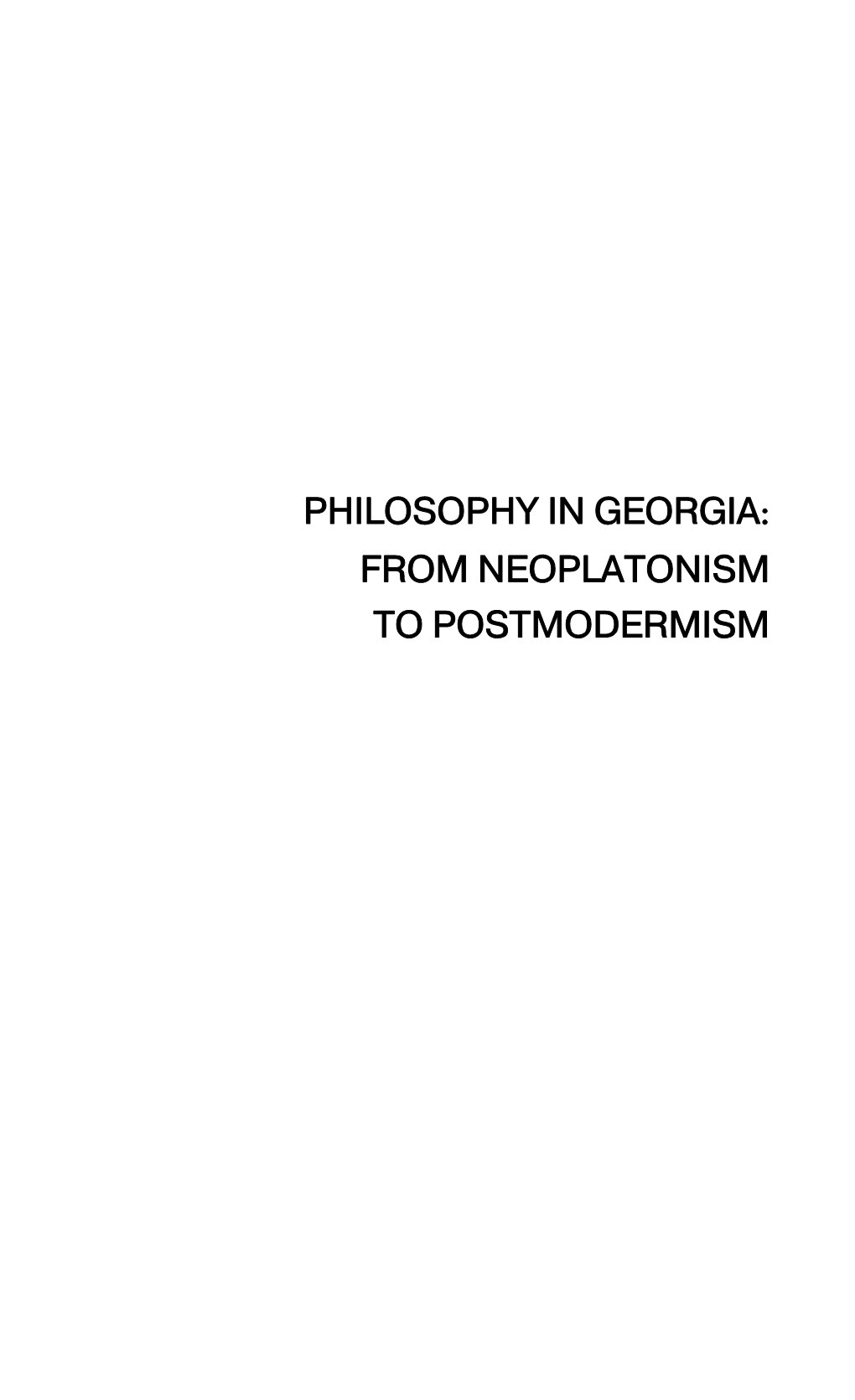 PHILOSOPHY in GEORGIA: from NEOPLATONISM to POSTMODERMISM Ivane Javaxisvilis Saxelobis Tbilisis Saxelmwifo Universiteti