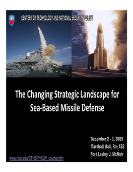 The Changing Strategic Landscape for Sea Based Missile Defense a Forces Transformation and Resources Seminar Marshall Hall, Room 155, Fort Lesley J