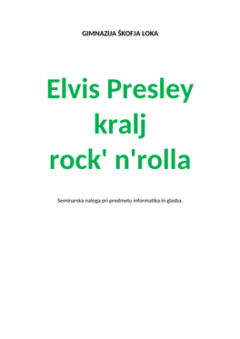 GIMNAZIJA ŠKOFJA LOKA Elvis Presley Kralj Rock' N'rolla