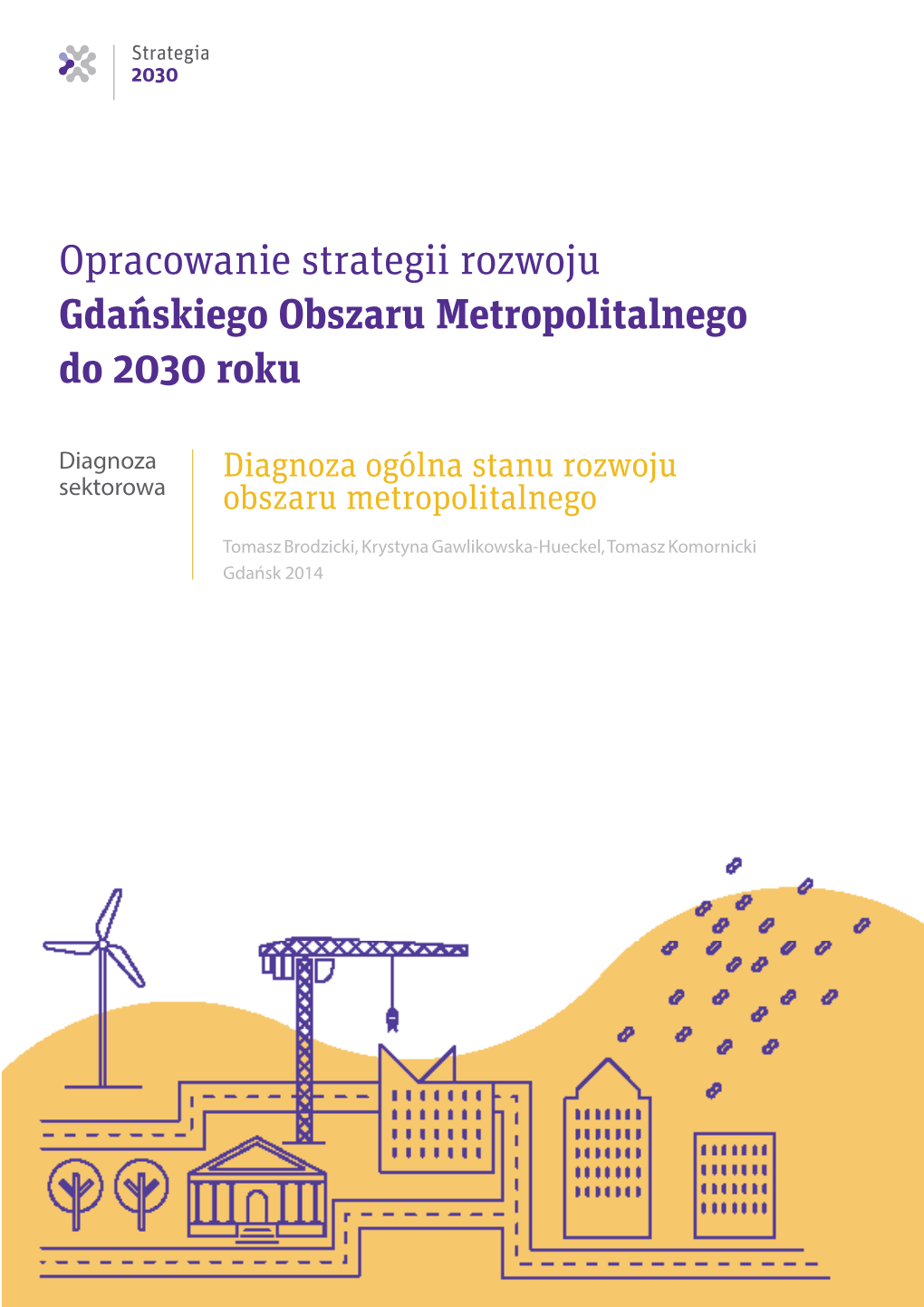 Diagnoza Ogólna Stanu Rozwoju Obszaru Metropolitalnego Diagnoza Diagnoza Ogólna Stanu Rozwoju Sektorowa Obszaru Metropolitalnego