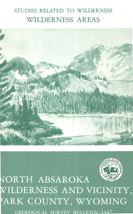 Geology and Mineral Resources of the North Absaroka Wilderness and Vicinity, Park County, Wyon1ing