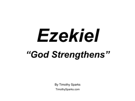 Ezekiel “God Strengthens”