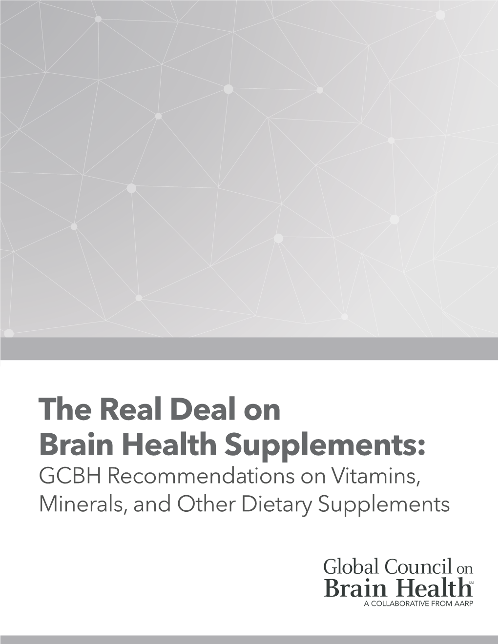 The Real Deal on Brain Health Supplements: GCBH Recommendations on Vitamins, Minerals, and Other Dietary Supplements Background: About GCBH and Its Work