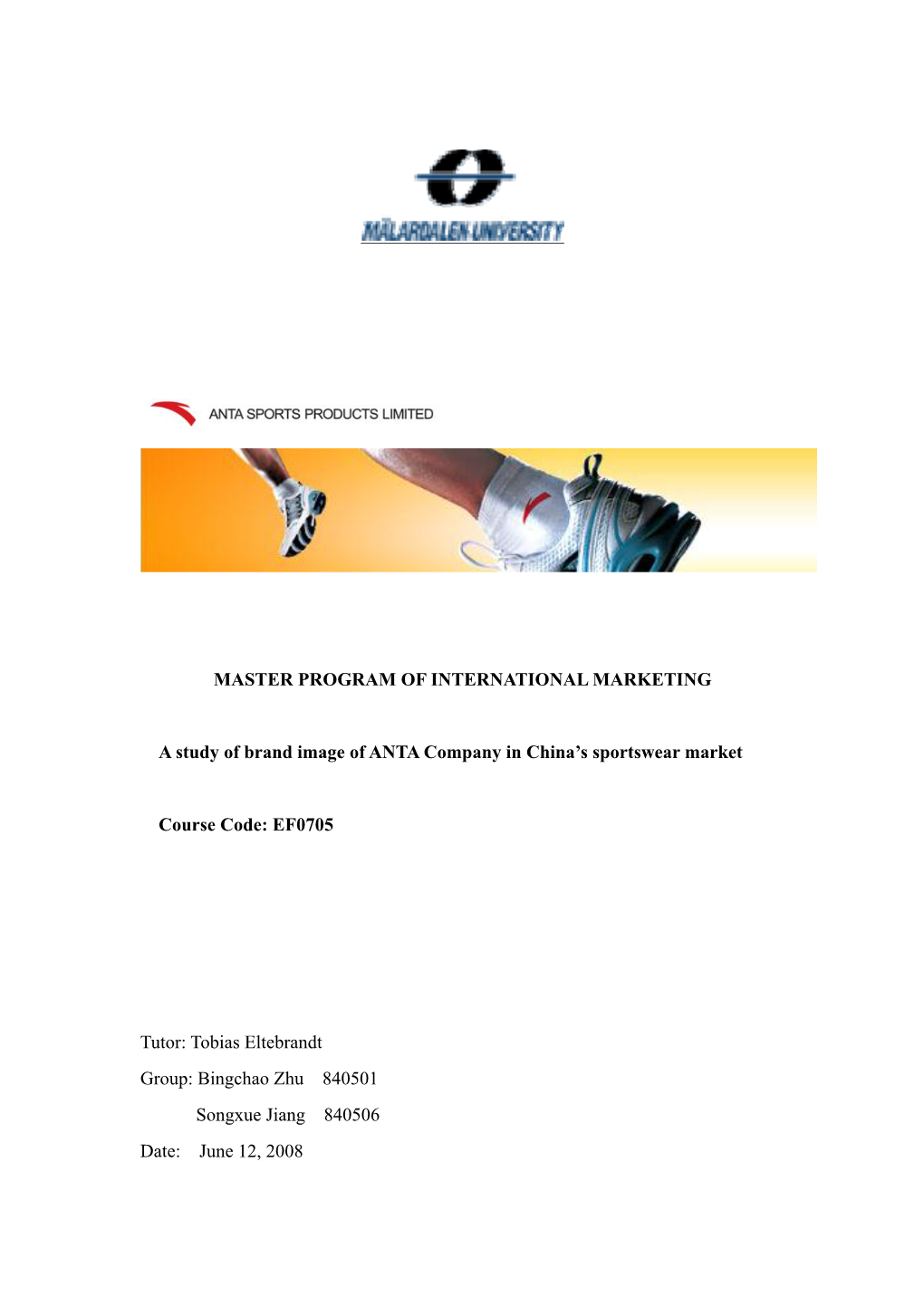 MASTER PROGRAM of INTERNATIONAL MARKETING a Study of Brand Image of ANTA Company in China's Sportswear Market Course Code