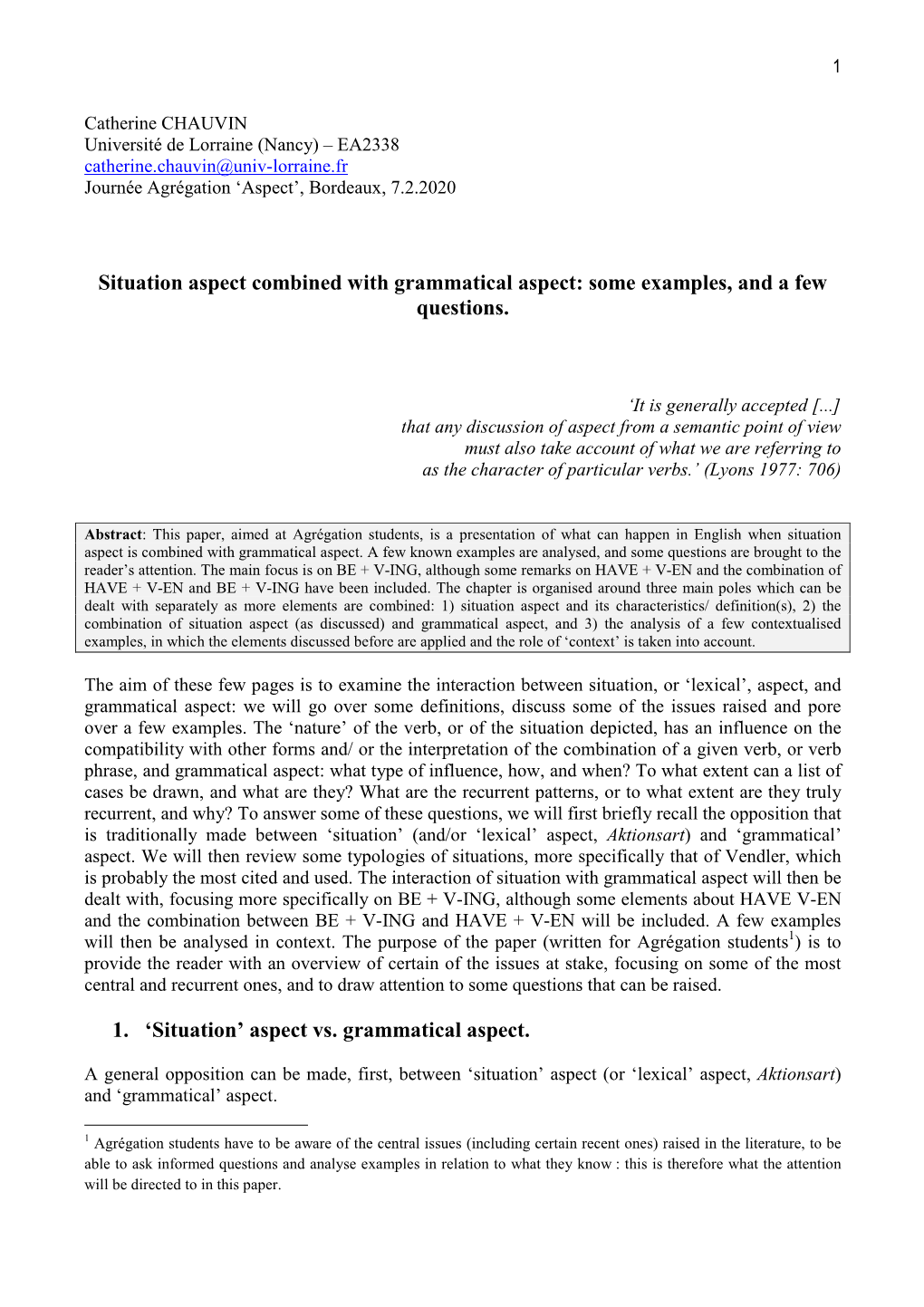 Situation Aspect Combined with Grammatical Aspect: Some Examples, and a Few Questions