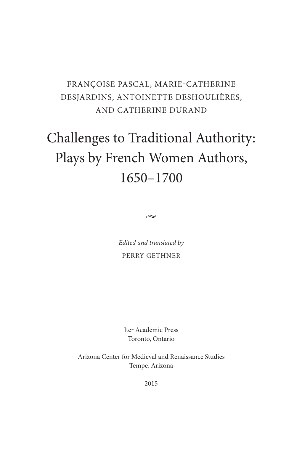 Challenges to Traditional Authority: Plays by French Women Authors, 1650–1700